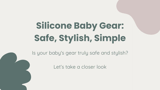 Image with Blog Title 'Silicone baby gear: Safe, Stylish, Simple'