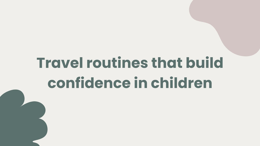 Blog post title image: Travel routines that build confidence in children
