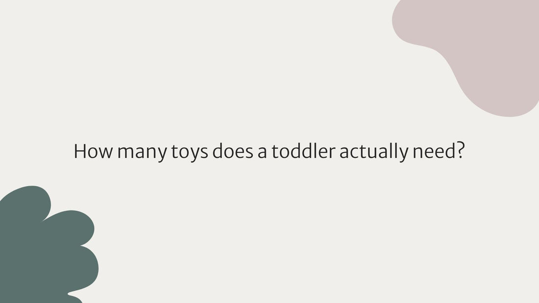 How many toys does a toddler actually need?