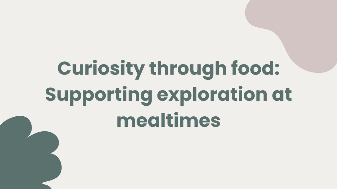 Image of Blog Title: Curiosity through food: Supporting exploration at mealtimes